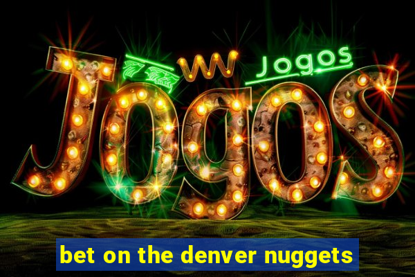 bet on the denver nuggets